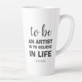 Caneca De Café Latte Ser artista é acreditar na vida
