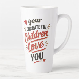 Caneca De Café Latte Seus Filhos Ingratos Te Amam Dia Das Mães
