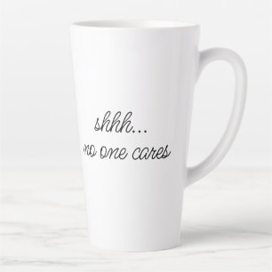 Caneca De Café Latte "Shhh, ninguém se importa" Sarcastic Mean Cote