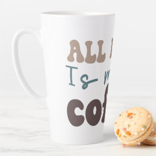 Caneca De Café Latte Só preciso de mais café