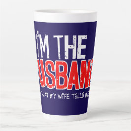 Caneca De Café Latte Sou o MARIDO, faço o que a minha mulher me diz.