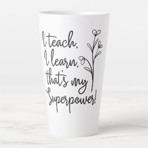 Caneca De Café Latte Superpoder dos Professores Eu Ensino Eu Aprendo