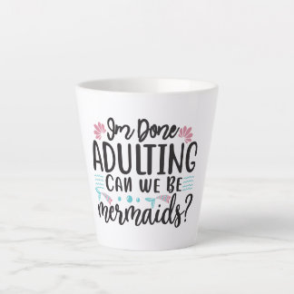 Caneca De Café Latte Terminei de Ser Adulto Podemos Ser Sereias?
