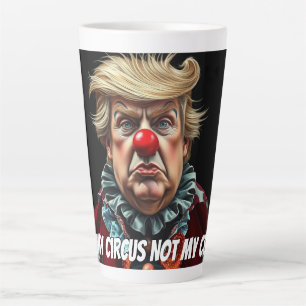 Caneca De Café Latte Trump: "Não Meu Circo, Não Meu Palhaço"