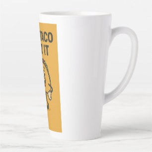 Caneca De Café Latte Vamos Taco "Sobre isso