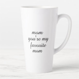 Caneca De Café Latte Você É Minha Mãe Favorita Presente do Dia das Mães