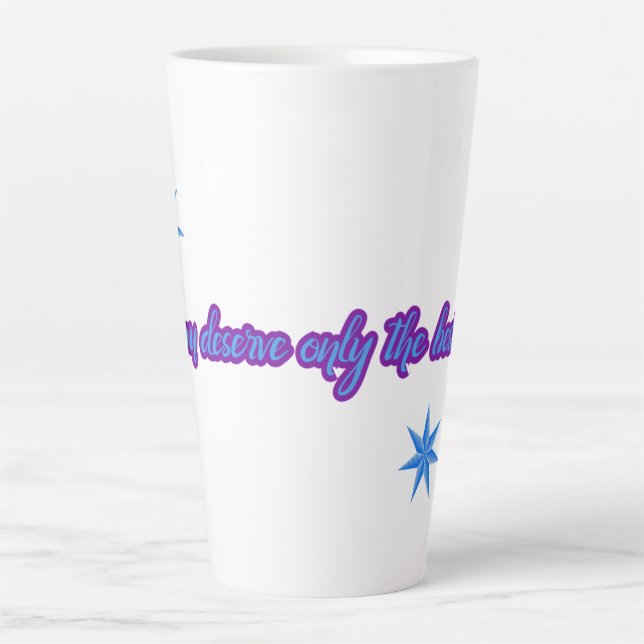 Caneca De Café Latte Você Merece Apenas As Melhores Estrelas (Frente)