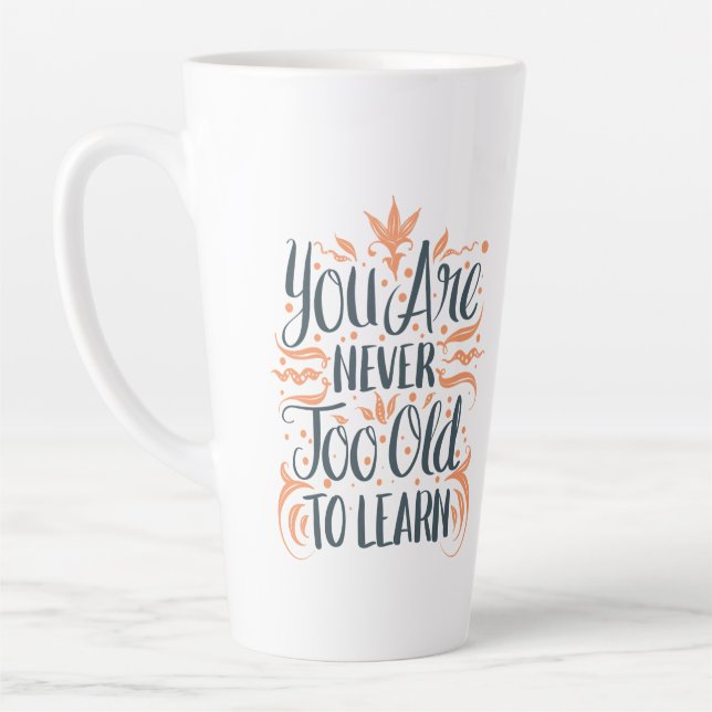 Caneca De Café Latte Você Nunca É Muito Velho Para Aprender (Esquerda)