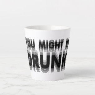 Caneca De Café Latte Você Pode Ser Bebado Engraçado Humor Bebendo