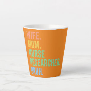 Caneca De Café Latte Womens Wife Mom Nurse Researcher Bruh Funny