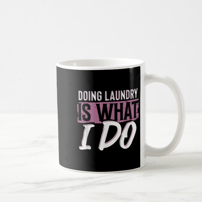 Caneca De Café Laundry Is What I Do Funny Cleaning Life Quote  (Direita)