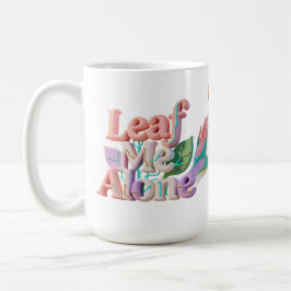 Caneca De Café Leaf Me Alone Punny 3D Text