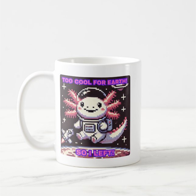 Caneca De Café Legal demais para a Terra, então eu saí! Axolotl R (Esquerda)