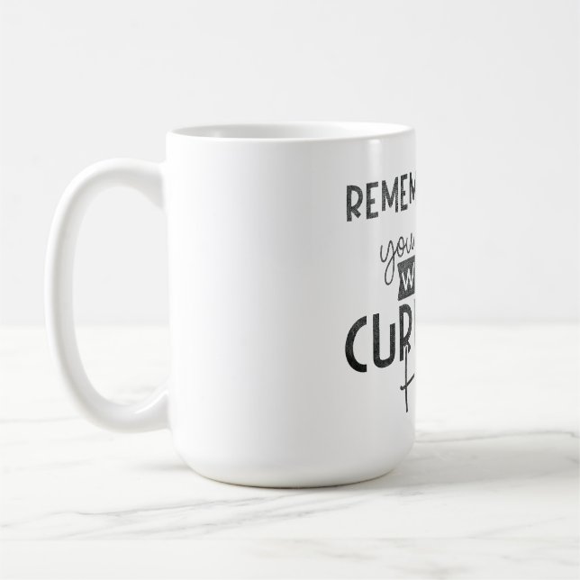 Caneca De Café lembre-se de quando queria o que tem atualmente (Esquerda)