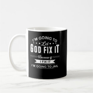 Caneca De Café Let God Fix It Because If I Fix It I'm Going To Ja