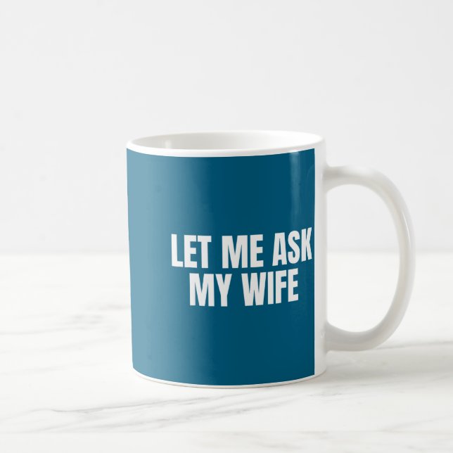 Caneca De Café Let Me Ask My Wife She Said No Funny Couple Matchi (Direita)