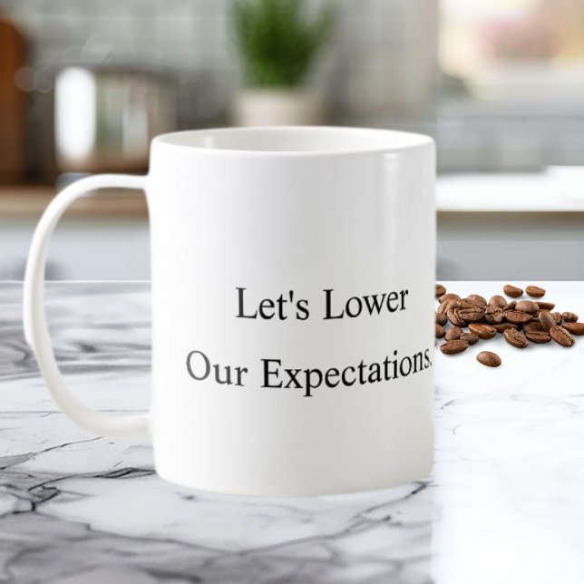 Caneca De Café Let’s Lower Our Expectations Coffee Mug (Criador carregado)