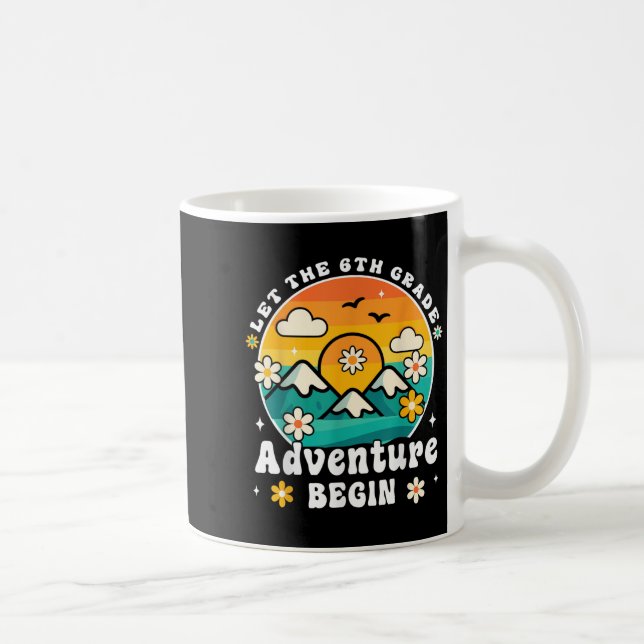 Caneca De Café Let The 6th Grade Adventure Begin Retro First Day  (Direita)