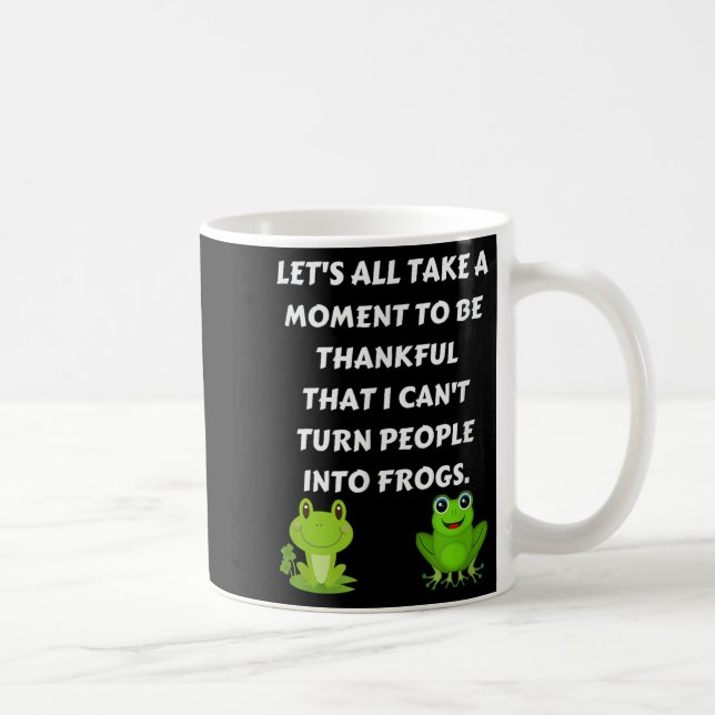 Caneca De Café Let's All Be Thankful That I Can't Turn People Int (Direita)