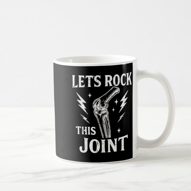 Caneca De Café Let's Rock This Joint Surgery Recovery Knee Replac (Direita)