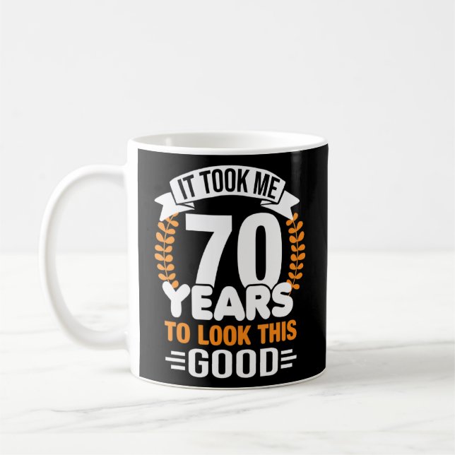 Caneca De Café Levei 70 Anos Para Ver Este Bom Aniversário Da 70 (Esquerda)