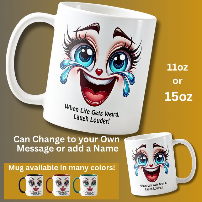 Caneca De Café Life Gets Weird Laugh, Fabulous Eyes Funny Face (Criador carregado)