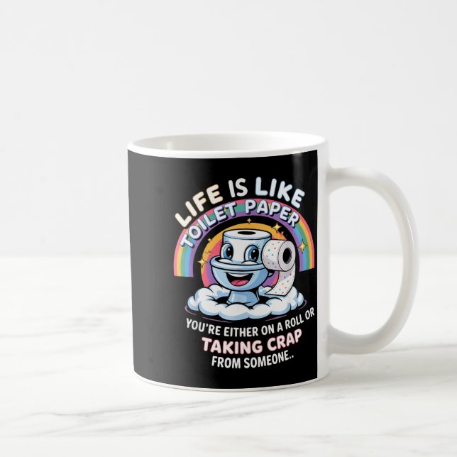Caneca De Café Life Is Like Toilet Paper You're Either On A Roll  (Direita)