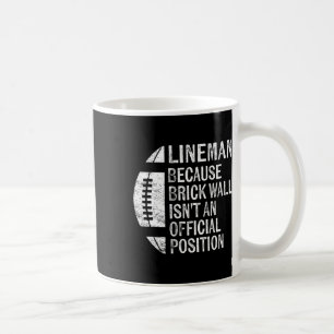 Caneca De Café Lineman, porque Brick Wall não é uma posição ofici