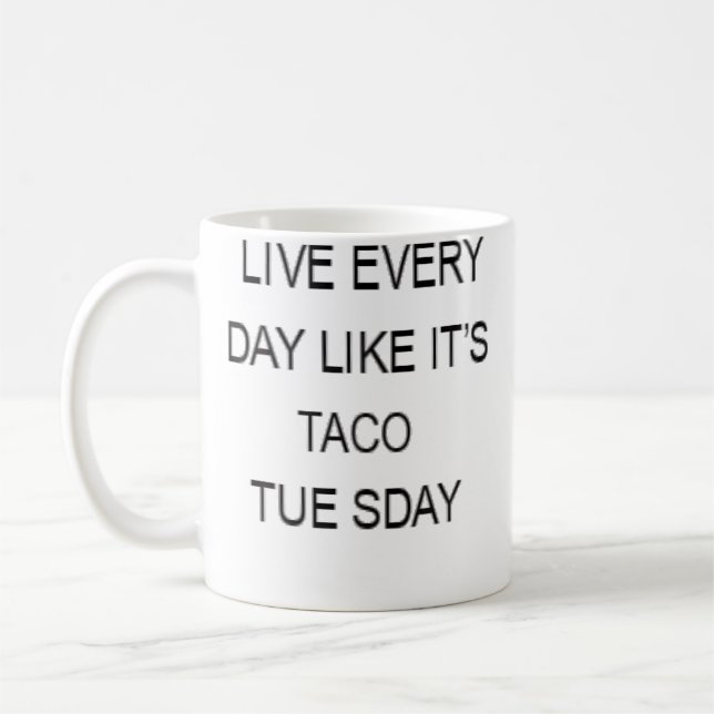 Caneca De Café Live Every Day Like It'S Taco Tuesday Funny (Esquerda)