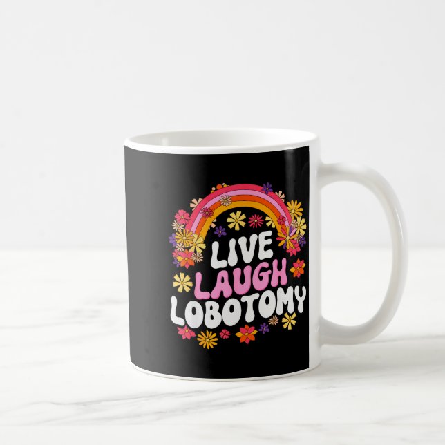 Caneca De Café Live Laugh Lobotomy Funny Graphic  (Direita)