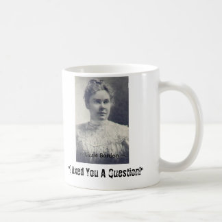 Caneca De Café Lizzie Borden, "eu Axed o uma pergunta! ", ~ L…