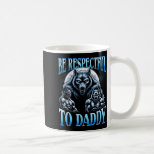 Caneca De Café Lobo Alfa Seja Respeitoso Com O Papai Meme Engraça