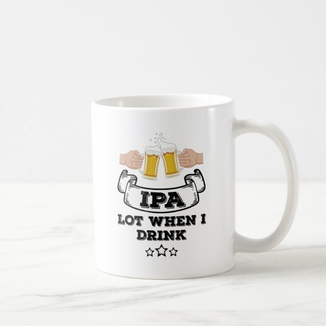 Caneca De Café Lote IPA quando eu bebo (Direita)