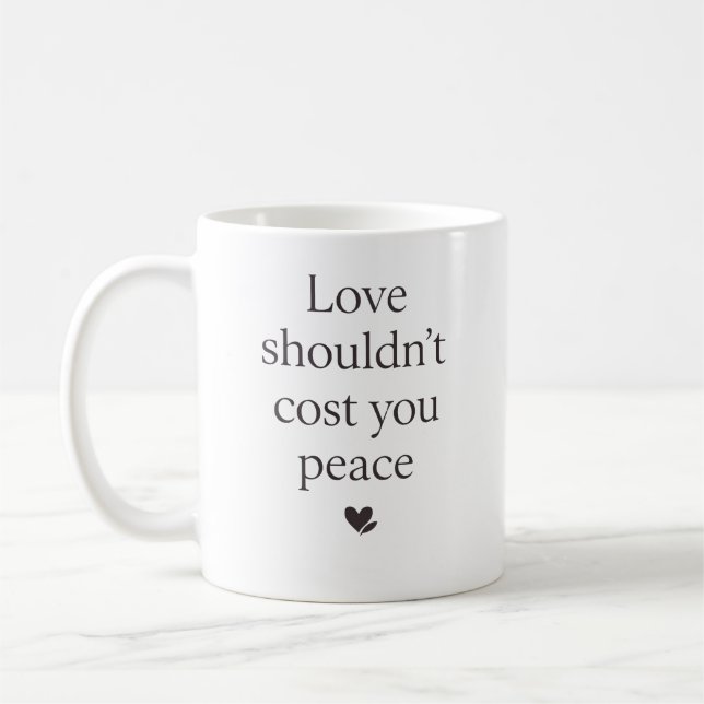 Caneca De Café Love Shouldn’t Cost Your Peace – Empowering Quote (Esquerda)