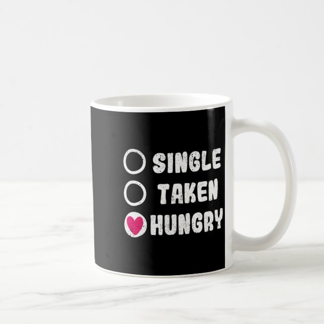 Caneca De Café Love Valentines Day Food Single Taken Hungry  (Direita)