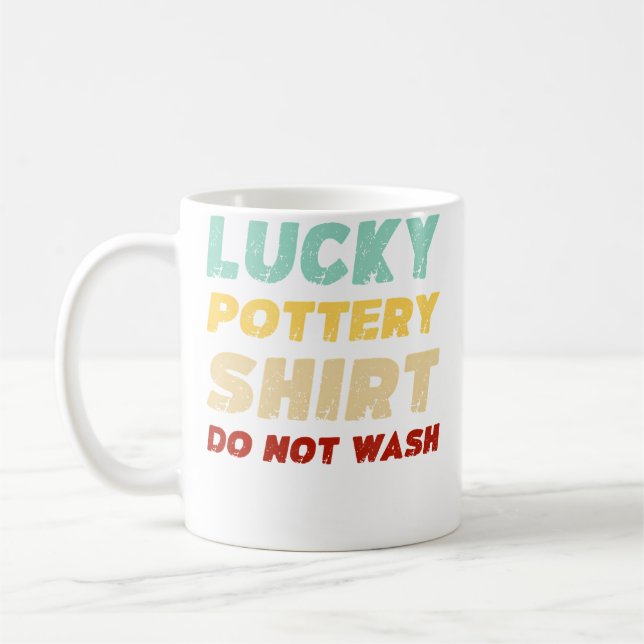 Caneca De Café Lucky Pottery Shirt Do Not Wash Funny Pottery (Esquerda)