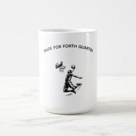 Caneca De Café Made for Fourth Quarter Shirt-Basketball Player