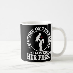 Caneca De Café Mãe da Noiva Eu a Amei Primeiro 1