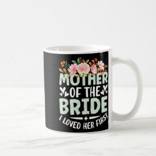 Caneca De Café Mãe Da Noiva Eu Amava Sua Primeira Noiva E No