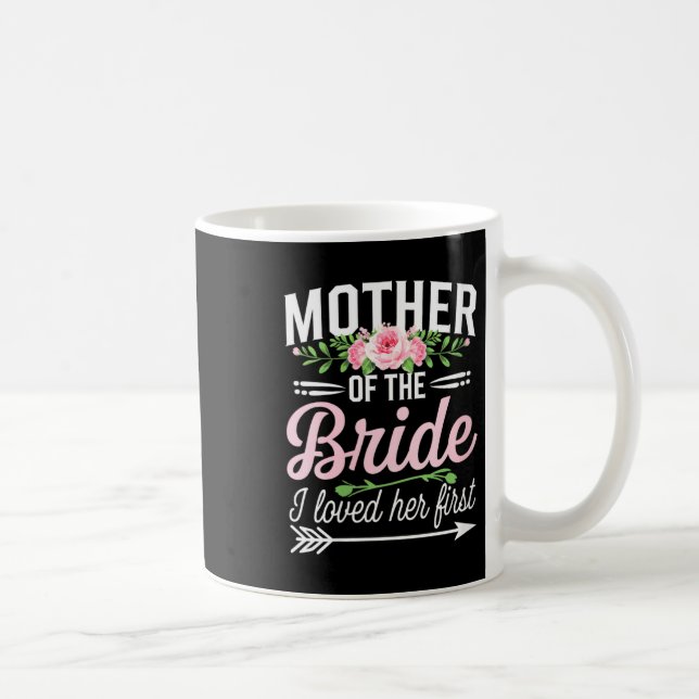 Caneca De Café Mãe da noiva mulher eu a amei primeiro  (Direita)