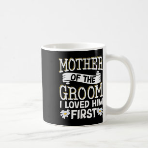 Caneca De Café Mãe do Noivo Eu O Amei Primeiro 12