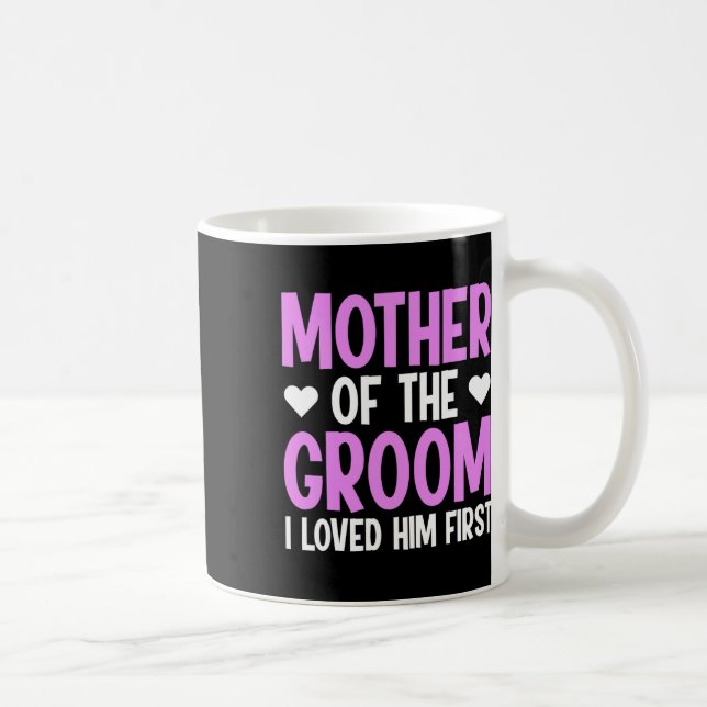Caneca De Café Mãe Do Noivo Eu O Amei Primeiro 3  (Direita)