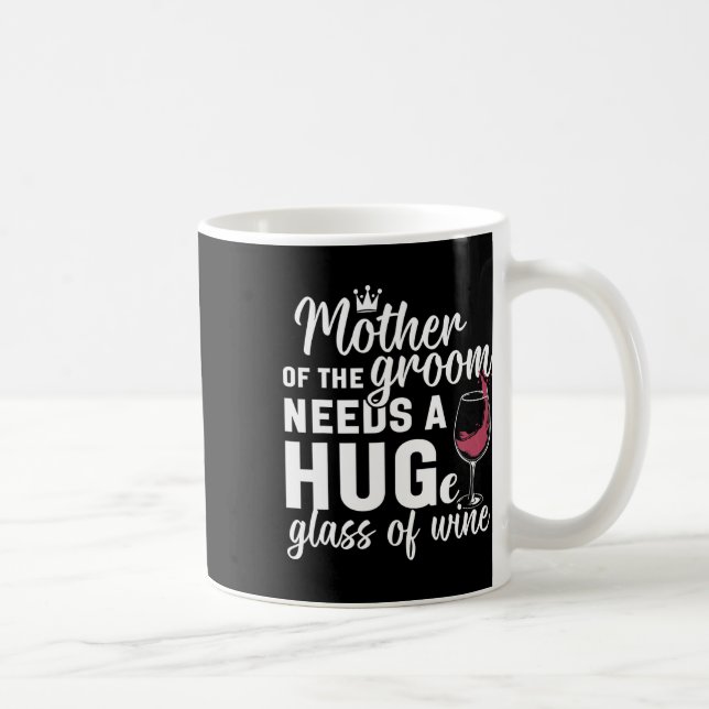 Caneca De Café Mãe Do Noivo Precisa De Um Grande Gl De Vinho Bach (Direita)