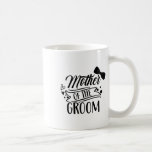 Caneca De Café Mãe Do Solteiro De Noite<br><div class="desc">Mãe Da Festa de casamento De Solteiro Do Groom Dizendo Mamãe Mãe</div>