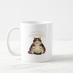 Caneca De Café Mãe, Eu Sou Apenas Pele e Ossos – Gato Gordinho En