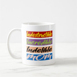 Caneca De Café Mãe Indestrutível, Incrível, Indelível