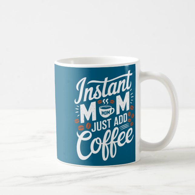 Caneca De Café Mãe Instantânea Basta Adicionar Amante de Café Dit (Direita)