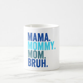 Caneca De Café Mãe, Mamãe, mãe, adolescente Bruh, seja como