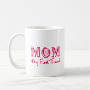 Caneca De Café Mãe Meu Primeiro Amigo - Dia das Mães Elegante