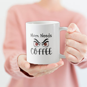 Caneca De Café Mãe Precisa de Café Olhos Engraçados